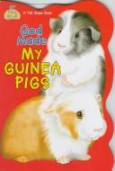 Cover of: God made my guinea pigs