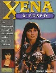 Cover of: Xena x-posed: the unauthorized biography of Lucy Lawless and her on-screen character