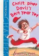 Cover of: Christopher Davis's Best Year Ever (Hyperion Chapters) by Lauren Wohl