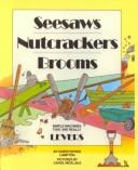 Cover of: Seesaws, Nutcrackers, Brooms: Simple Machines That Are Really Levers