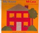 Cover of: My House/Mi Casa: A Book in 2 Languages/UN Livro En 2 Lenguas