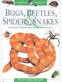 Cover of: Bugs, Beetles, Spiders, & Snakes (Complete Identifier) by Ken Preston-Mafham, Nigel Marven, Rob Harvey