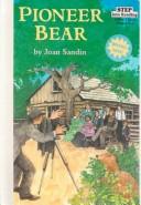 Cover of: Pioneer Bear by Joan Sandin, Joan Sandin