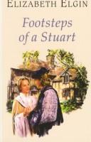 Cover of: Footsteps of a Stuart by Elizabeth Elgin