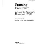 Cover of: Framing Feminism: Art and the Women's Movement 1970-85 (Pandora Press Popular Culture Critical Readers)