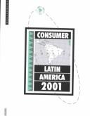 Cover of: Consumer Latin America 2001 (Consumer Latin America)