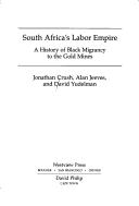 Cover of: South Africa's Labour Empire by Jonathan Crush, Alan Jeeves, David Yudelman