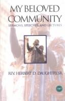 Cover of: My beloved community: sermons, speeches, and lectures of Rev. Daughtry