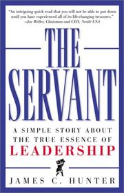 Cover of: The servant: a simple story about the true essence of leadership