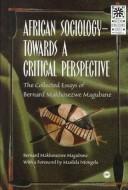 Cover of: African sociology--towards a critical perspective by Bernard Magubane, Bernard Magubane