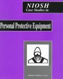 Cover of: NIOSH Case Studies in Personal Protective Equipment (Niosh Case Studies)
