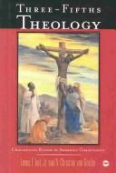 Three-fifths theology by Lewis T. Tait, Lewis T., Jr. Tait, A. Christian Van Gorder