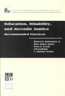 Cover of: Education, Disability, and Juvenile Justice by Robert B. Rutherford, Mary Magee Quinn, Peter E. Leone, Lili Garfinkle, C. Michael Nelson