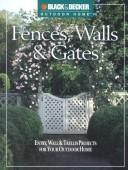 Cover of: Fences, Walls and Gates: For Your Outdoor Home (Black & Decker Outdoor Home)