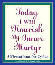 Cover of: Today I will nourish my inner martyr by Ann Thornhill