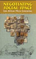 Cover of: Negotiating Social Space: East African Micro Enterprise