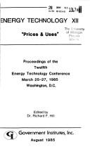 Cover of: Energy Technology XII: Prices & Uses : Proceedings of the Twelfth Energy Technology Conference March 25-27, 1985