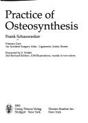 The practice of osteosynthesis by Frank Schauwecker