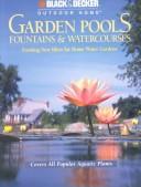 Cover of: Garden Pools, Fountains & Watercourses: Exciting New Ideas for Home Water Gardens (Black & Decker Outdoor Home)