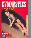 Cover of: Gymnastics: The Vault (Compete Like a Champion)