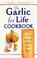 Cover of: The garlic for life cookbook