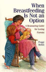 Cover of: When breastfeeding is not an option: a reassuring guide for loving parents