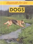 Cover of: Dogs (Responsible Pet Care) by Pam Jameson