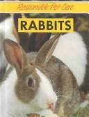 Cover of: Rabbits (Responsible Pet Care) by Tina Hearne