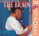 Cover of: The Brain (Maurer, Tracy, Bodyworks.) by Tracy Maurer