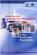 Cover of: Understanding Medication Management in Your Health Care Organization