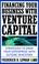 Cover of: Financing your business with venture capital