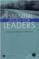 Cover of: Essential Issues for Leaders Emerging: Emerging Challenges in Health Care