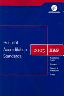 Cover of: Hospital Accreditation Standards, 2005: Accreditation Policies Standards Elements of Performance Scoring (Hospital Accreditation Standards)