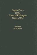 Equity Cases in the Court of Exchequer, 1660 to 1714 (Medieval and Renaissance Texts and Studies) by W. H. Bryson