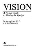 Cover of: Vision: A Holistic Guide to Healing the Eyesight