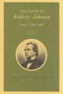 Cover of: The papers of Andrew Johnson.: Editors: LeRoy P. Graf and Ralph W. Haskins.  Editorial assocates: Harry T. Burn, Jr. and Patricia P. Clark.