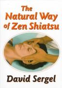 Cover of: The Natural Way of Zen Shiatsu by David Sergel
