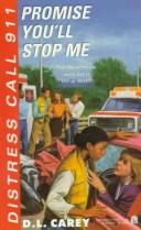 Cover of: PROMISE ME YOU'LL STOP ME: DISTRESS CALL 911 #7 (Distress Call 911)