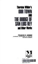 Thornton Wilder's Our Town, the Bridge of San Luis Rey, and Other Works by Thornton Wilder