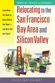 Cover of: Relocating to the San Francisco Bay area and the Silicon Valley: everything you need to know before you move--and once you get there!