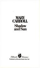 Cover of: Shadow & Sun by Mary Carroll