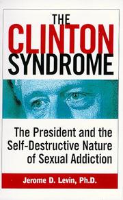 Cover of: The Clinton syndrome: the president and the self-destructive nature of sexual addiction