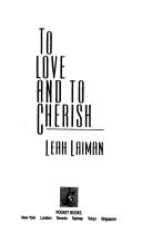 Cover of: TO LOVE AND TO CHERISH by Laiman, Leah Laiman