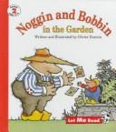 Cover of: Noggin and Bobbin in the Garden by Olivier Dunrea