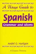 Cover of: A Usage Guide to Spanish Grammar and Idioms | Andre O. Hurtgen