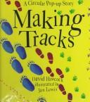 Cover of: Making Tracks/a Circular Pop-Up Story by David Hawcock
