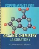 Cover of: Experiments for Organic Chemistry Laboratory by Charles M. Garner, Bob Kane