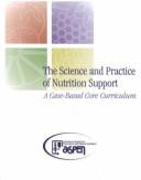 Cover of: The Science and Practice of Nutrition Support by American Society Staff