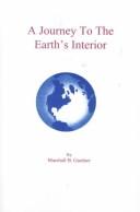 Cover of: A Journey to the Earth's Interior by Marshall B. Gardner