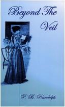 Cover of: Beyond The Veil: Posthumous Work Of Paschal Beverly Randolph